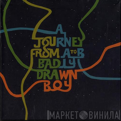  Badly Drawn Boy  - A Journey A To B