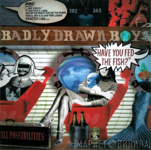 Badly Drawn Boy - Have You Fed The Fish?