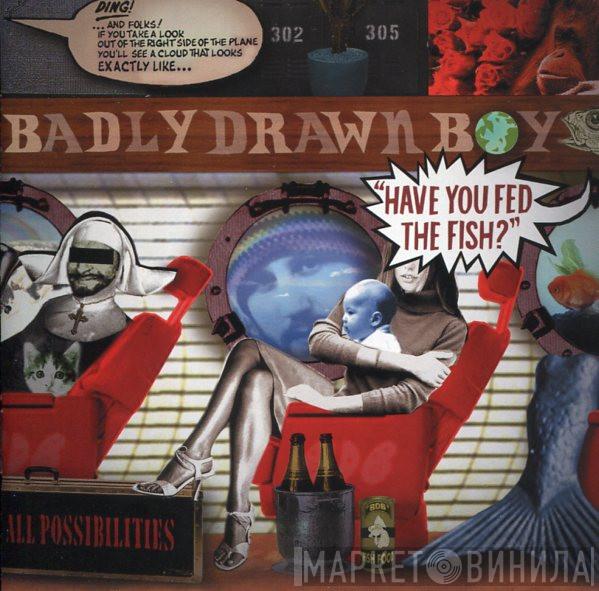  Badly Drawn Boy  - Have You Fed The Fish?