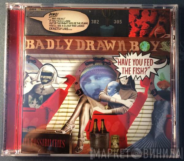  Badly Drawn Boy  - Have You Fed The Fish?