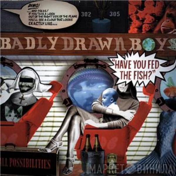  Badly Drawn Boy  - Have You Fed The Fish?