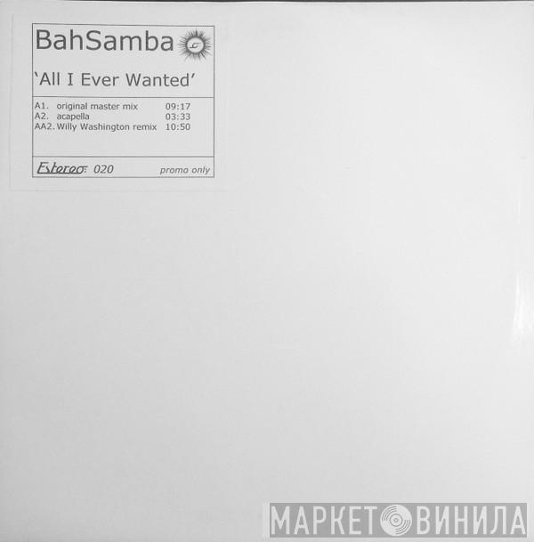 Bah Samba - All I Ever Wanted