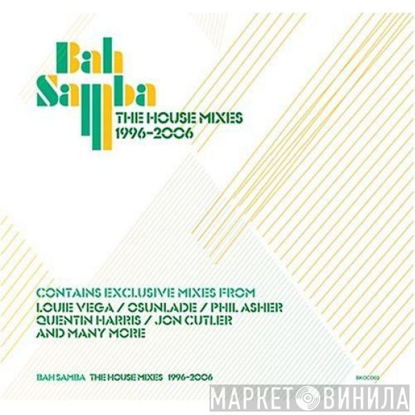  Bah Samba  - The House Mixes 1996-2006