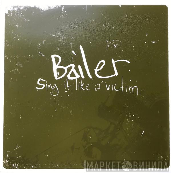 Bailer - Sing It Like A Victim