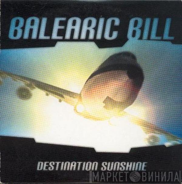  Balearic Bill  - Destination Sunshine