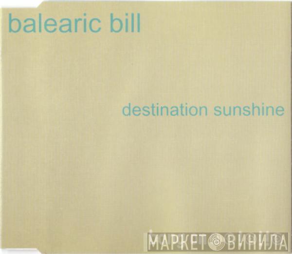  Balearic Bill  - Destination Sunshine
