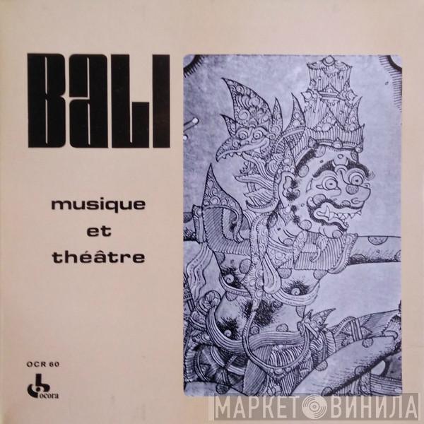  - Bali: Musique Et Théâtre