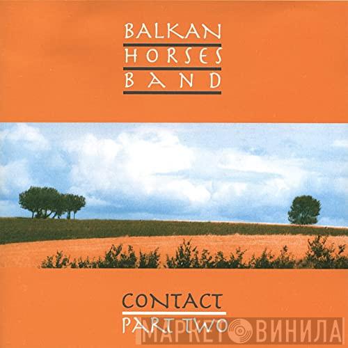 Balkan Horses Band - Contact Part two