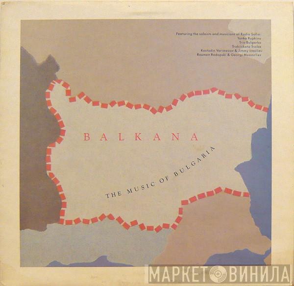  - Balkana: The Music Of Bulgaria