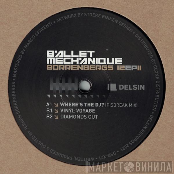 Ballet Mechanique - Borrenbergs 12 EP II