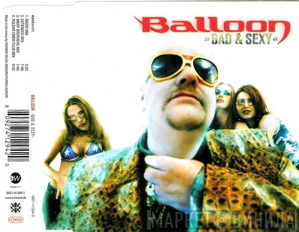  Balloon  - Bad & Sexy