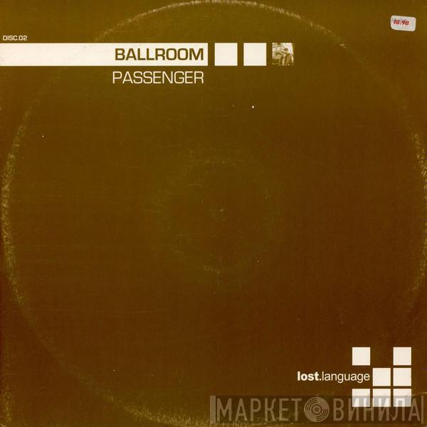  Ballroom  - Passenger