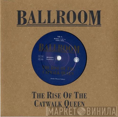 Ballroom  - The Rise Of The Catwalk Queen
