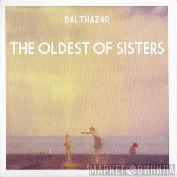 Balthazar  - The Oldest Of Sisters