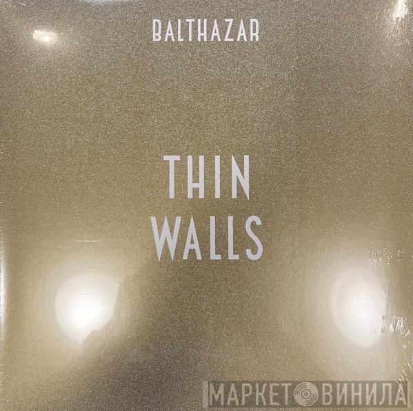 Balthazar  - Thin Walls