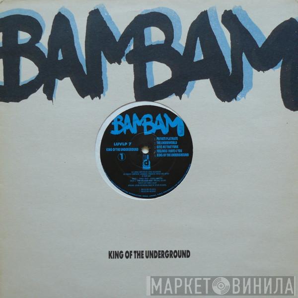 Bam Bam - King Of The Underground