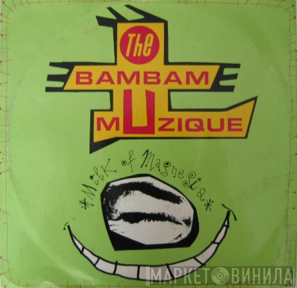  Bam Bam Musique  - Milk Of Magnesia