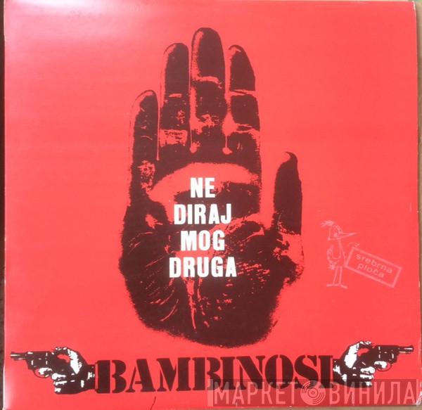  Bambinosi  - Ne Diraj Mog Druga