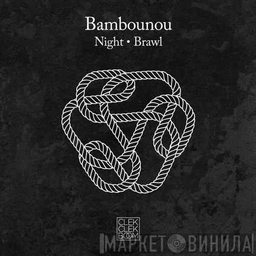  Bambounou  - Night / Brawl