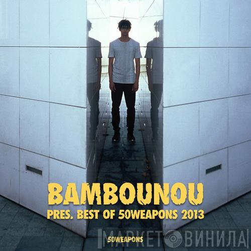  Bambounou  - Best Of 50Weapons 2013