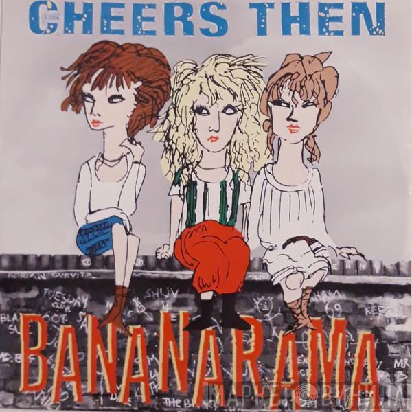  Bananarama  - Cheers Then