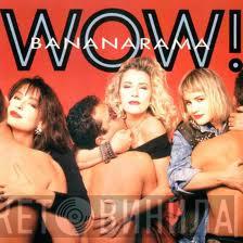  Bananarama  - Wow!