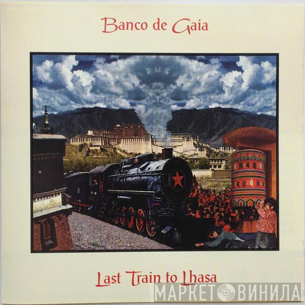 Banco De Gaia - Last Train To Lhasa