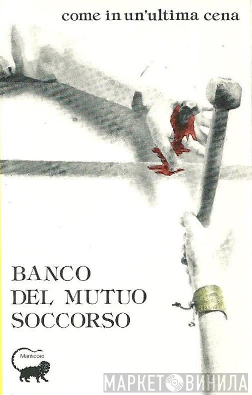  Banco Del Mutuo Soccorso  - Come In Un'Ultima Cena