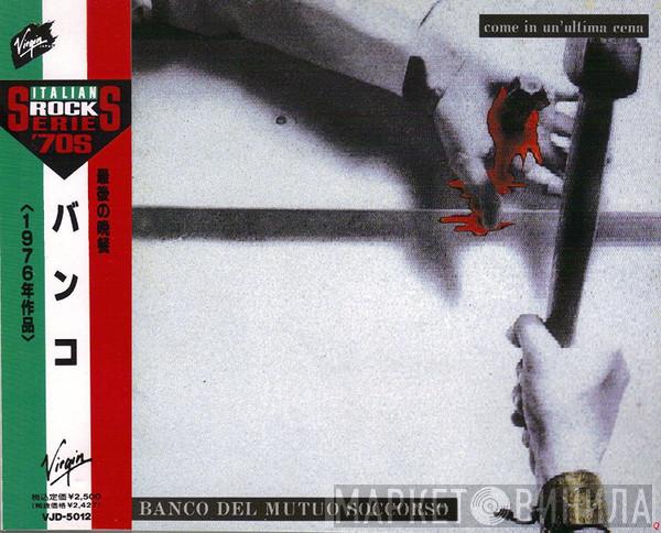  Banco Del Mutuo Soccorso  - Come In Un'Ultima Cena