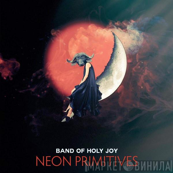 Band Of Holy Joy - Neon Primitives