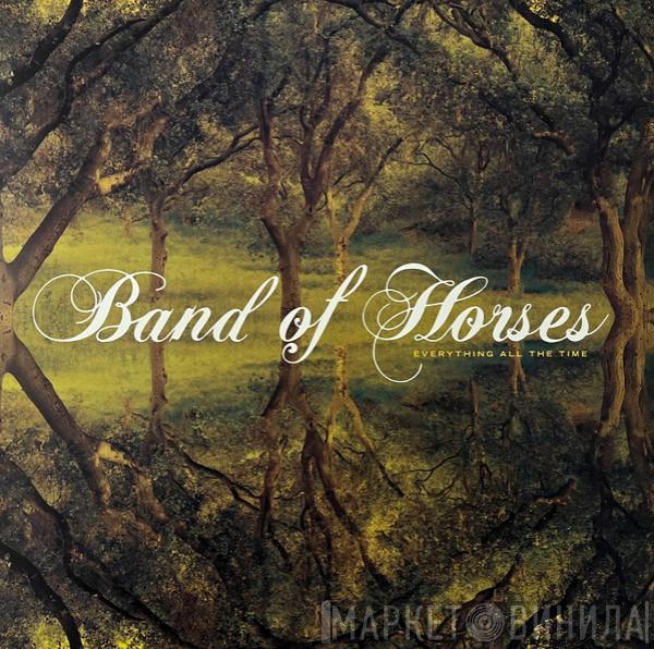 Band Of Horses - Everything All The Time