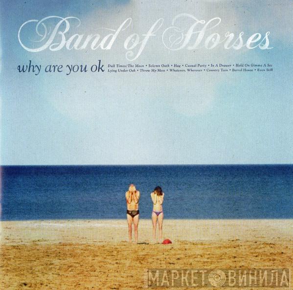  Band Of Horses  - Why Are You OK