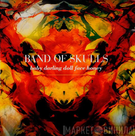  Band Of Skulls  - Baby Darling Doll Face Honey