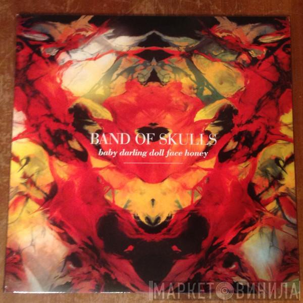  Band Of Skulls  - Baby Darling Doll Face Honey