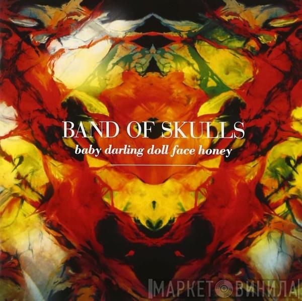  Band Of Skulls  - Baby Darling Doll Face Honey