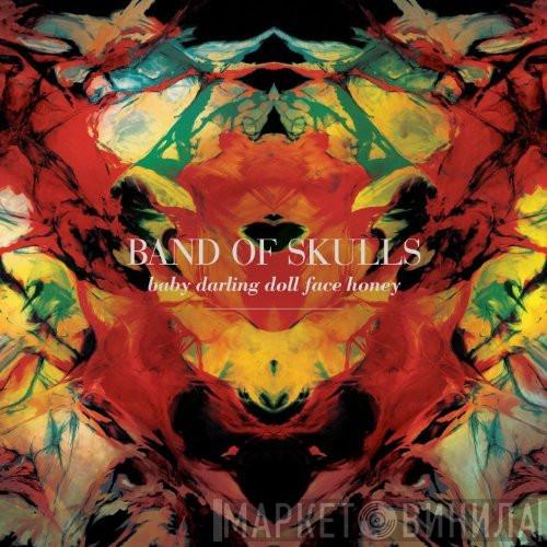  Band Of Skulls  - Baby Darling Doll Face Honey