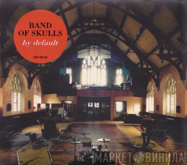 Band Of Skulls - By Default