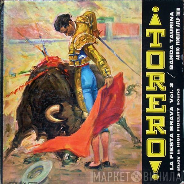  Banda Taurina  - ¡Torero! La Fiesta Brava, Vol. 3