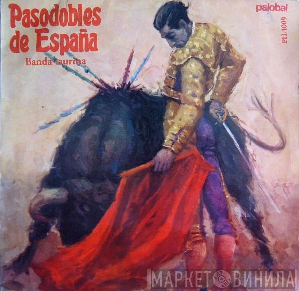  Banda Taurina  - Pasodobles De España