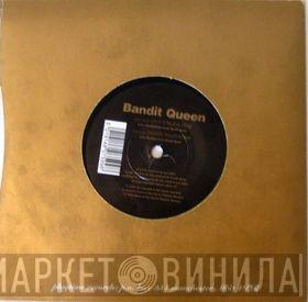 Bandit Queen - Give It To The Dog