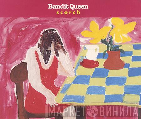Bandit Queen - Scorch