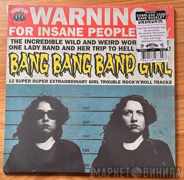 Bang Bang Band Girl - 12 Super Duper Extraordinary Girl Trouble Rock’n’Roll Tracks
