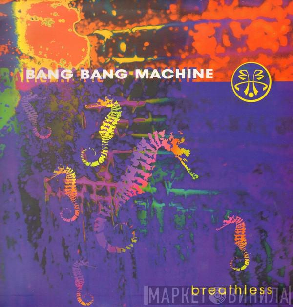 Bang Bang Machine - Breathless