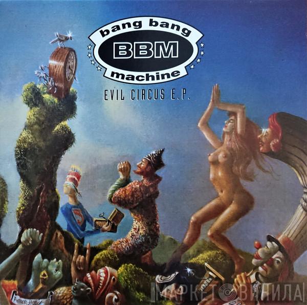 Bang Bang Machine - Evil Circus E.P.
