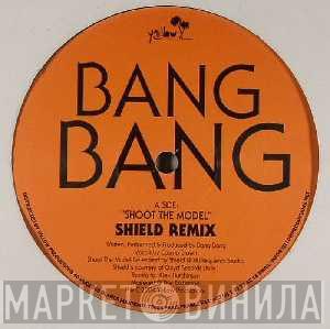 Bang Bang - Shoot The Model (Shield Remix)