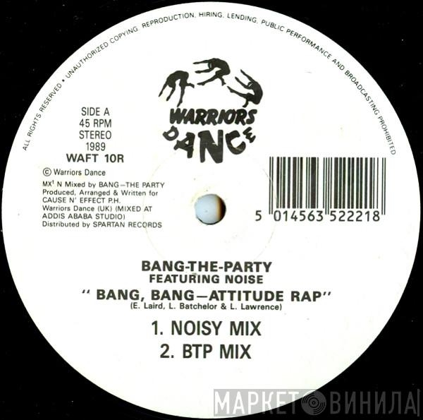 Bang The Party, M.C. Noise - Bang, Bang - Attitude Rap