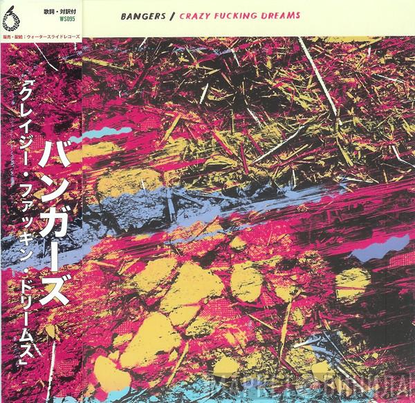 Bangers  - Crazy Fucking Dreams