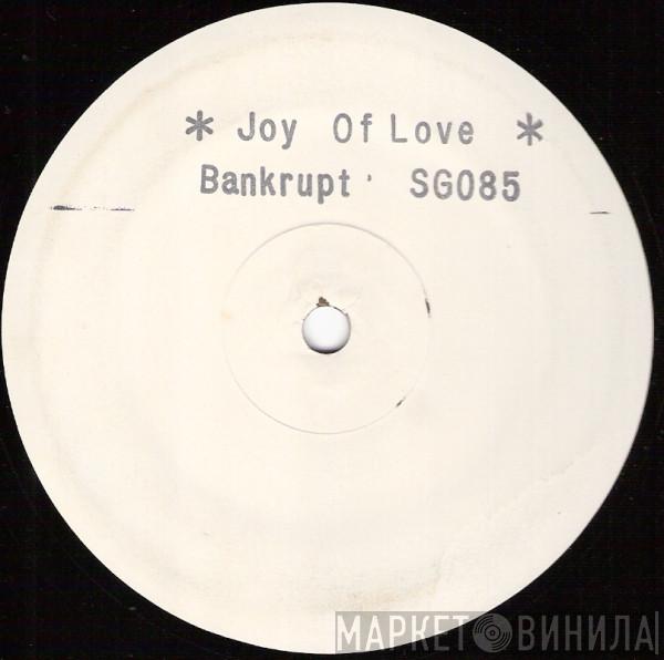 Bankrupt - Joy Of Love