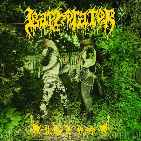 Baphorator - I.B.L.I.S.