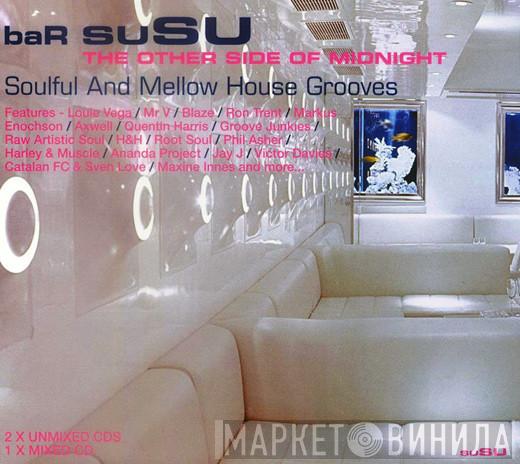  - Bar suSu: The Other Side Of Midnight (Soulful & Mellow House Grooves)